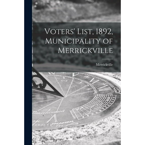 Voters' List, 1892, Municipality of Merrickville [microform] (Paperback)
