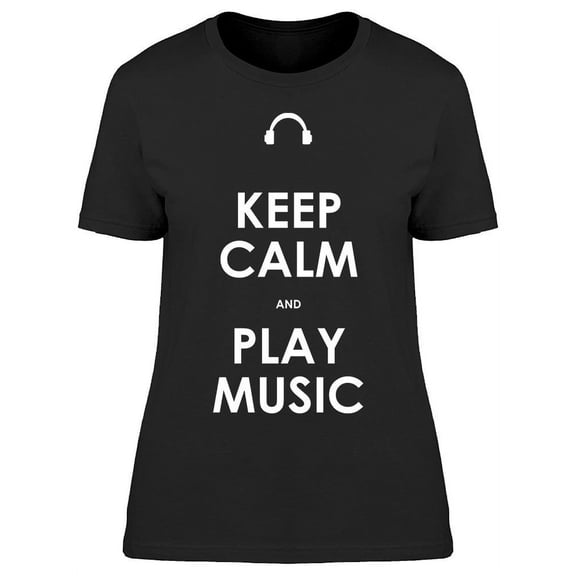 Keep Calm And Play Music T-Shirt Women -Image by Shutterstock Women T-Shirt, Female XX-Large
