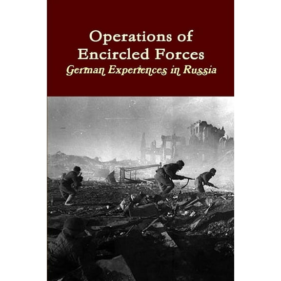 Operations of Encircled Forces: German Experiences in Russia, (Paperback)
