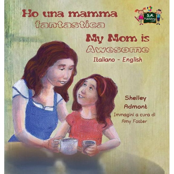 Italian English Bilingual Collection Ho una mamma fantastica My Mom is Awesome: Italian English Bilingual Edition, (Hardcover)