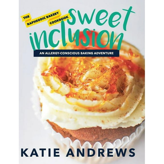 Sweet Inclusion: The Raphsodic Bakery Cookbook, (Hardcover)