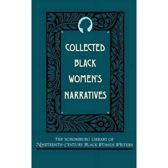 The ^Aschomburg Library of Nineteenth-Ce Collected Black Women's Narratives, (Paperback)