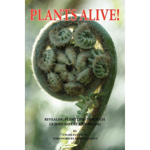 Plants Alive!: Revealing Plant Lives Through Guided Nature Journaling (Paperback)