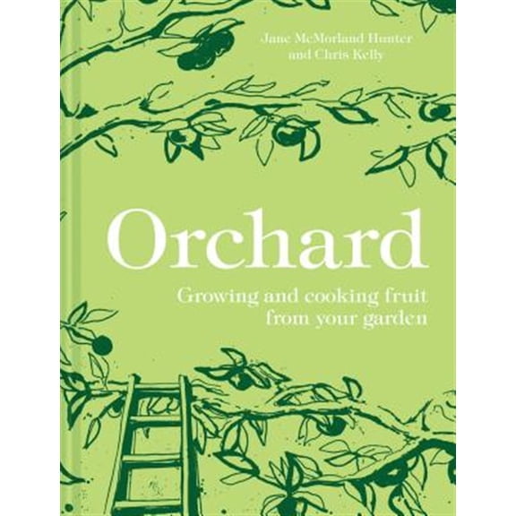 Pre-Owned Orchard : Growing and Cooking Fruit from Your Garden