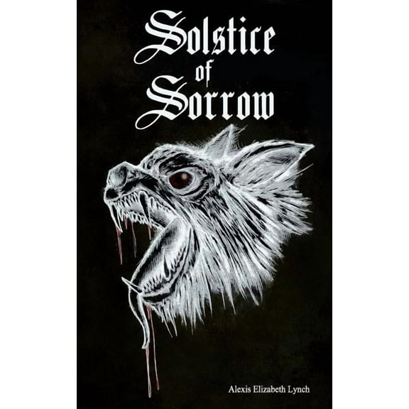 Solstice of Sorrow: A tale told in two parts (Paperback) by Alexis Elizabeth Lynch