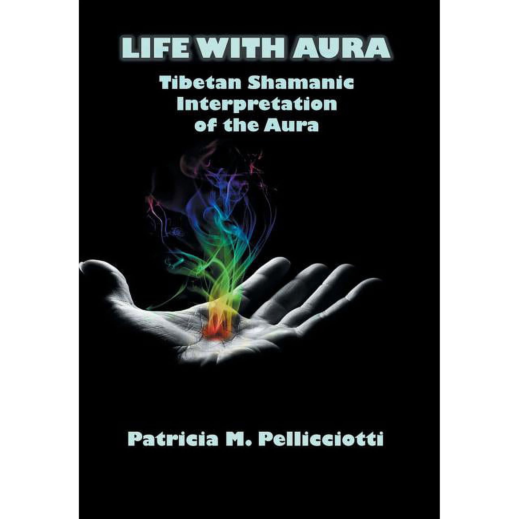 Life with Aura: Tibetan Shamanic Interpretation of the Aura (Hardcover)