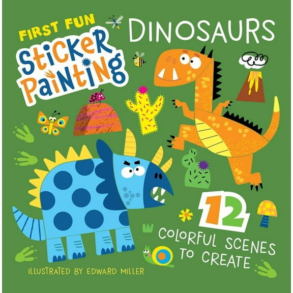 First Fun Sticker Painting: Dinosaurs: 12 Colorful Scenes to Create, (Paperback)