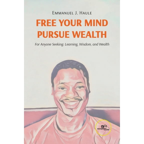Free your Mind, Pursue Wealth, (Paperback)