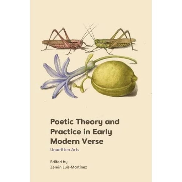 Poetic Theory and Practice in Early Modern Verse: Unwritten Arts