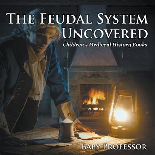 Pre-Owned The Feudal System Uncovered- Children's Medieval History Books (Paperback)