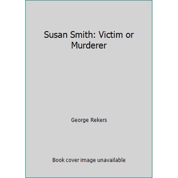 Pre-Owned Susan Smith: Victim or Murderer (Hardcover) 0944435386 9780944435380