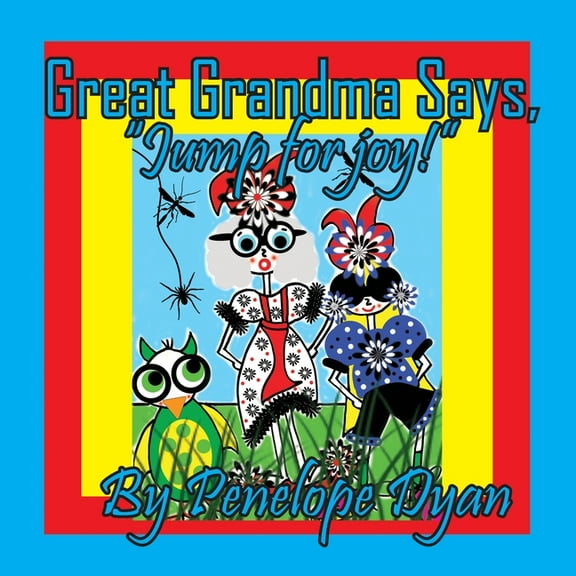 Great Grandma Says, "Jump for joy!", (Paperback)