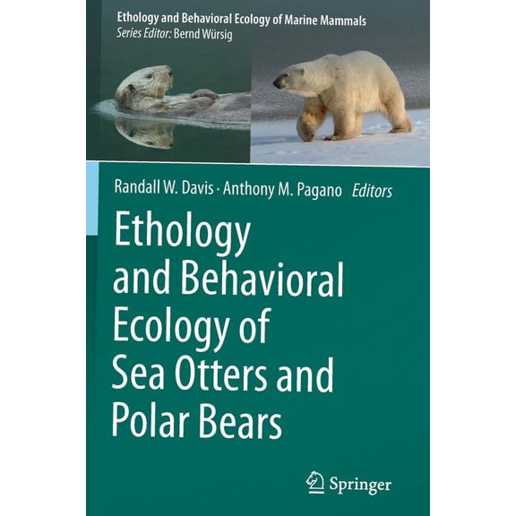 Ethology and Behavioral Ecology of Marin Ethology and Behavioral Ecology of Sea Otters and Polar Bears, (Paperback)