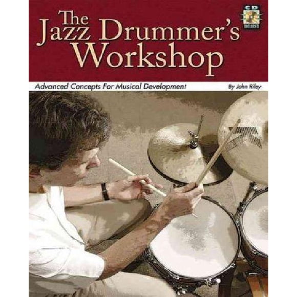 The Jazz Drummer's Workshop: Advanced Concepts for Musical Development