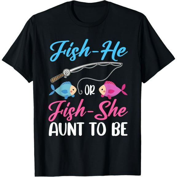 Fish-He Or Fish-She Aunt To Be Gender Reveal Shower T-Shirt Shirts