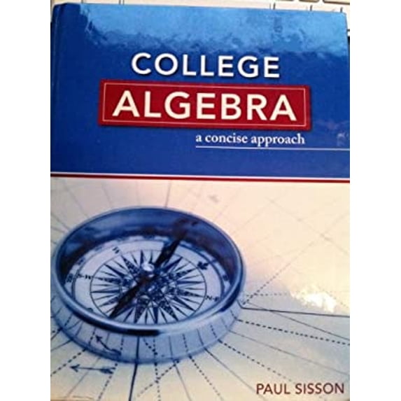 Pre-Owned College Algebra : A Concise Approach Text (Hardcover) 1935782029 9781935782025