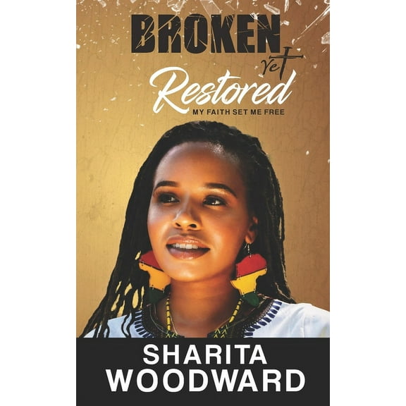 Broken Yet Restored: My Faith Set Me Free (Paperback)