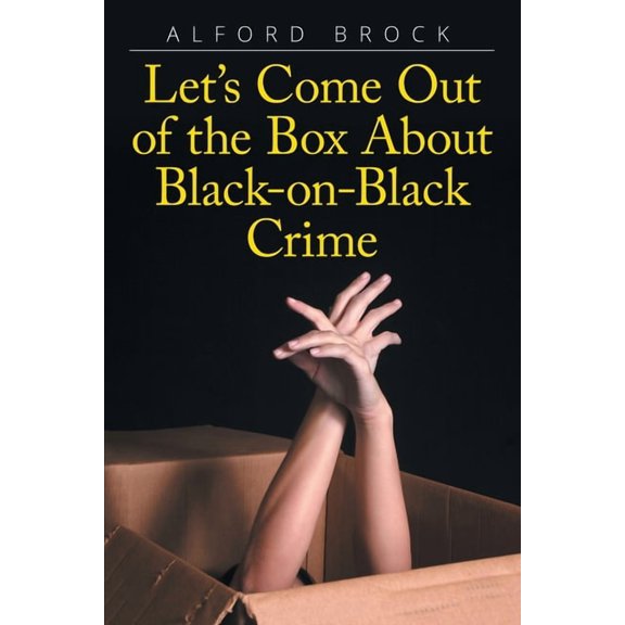 Let's Come Out of the Box About Black-on-Black Crime, (Paperback)