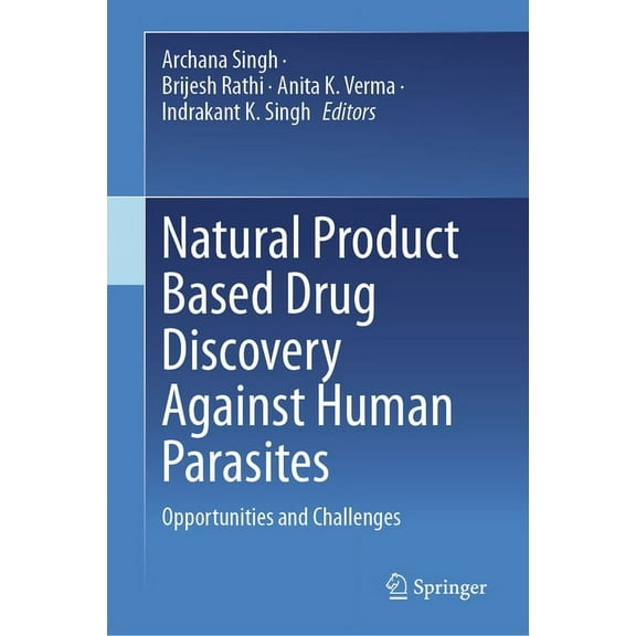 Natural Product Based Drug Discovery Against Human Parasites: Opportunities and Challenges, (Hardcover)