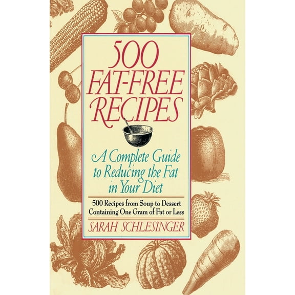500 Fat Free Recipes: A Complete Guide to Reducing the Fat in Your Diet: A Cookbook (Paperback)