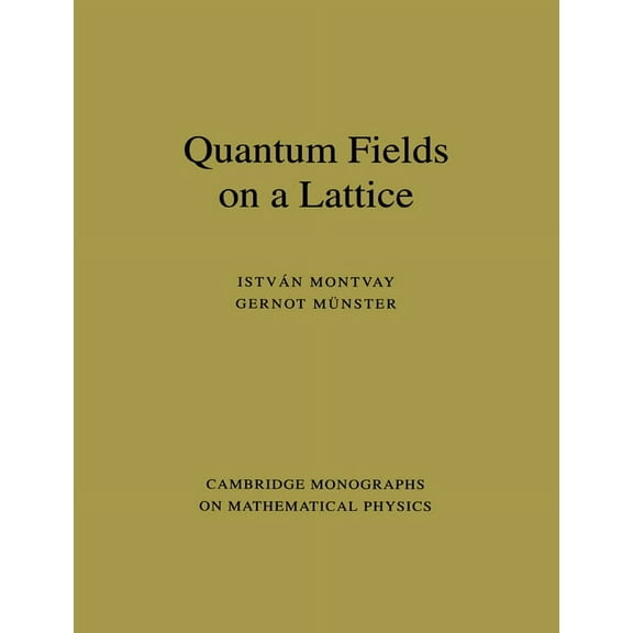 Cambridge Monographs on Mathematical Phy Quantum Fields on a Lattice, (Paperback)
