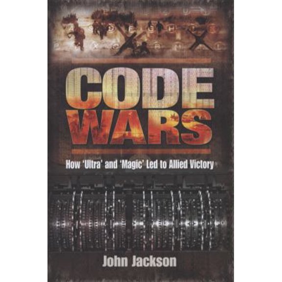 Pre-Owned Code Wars: How 'ultra' and 'magic' Led to Allied Victory (Hardcover) 1848845103 9781848845107