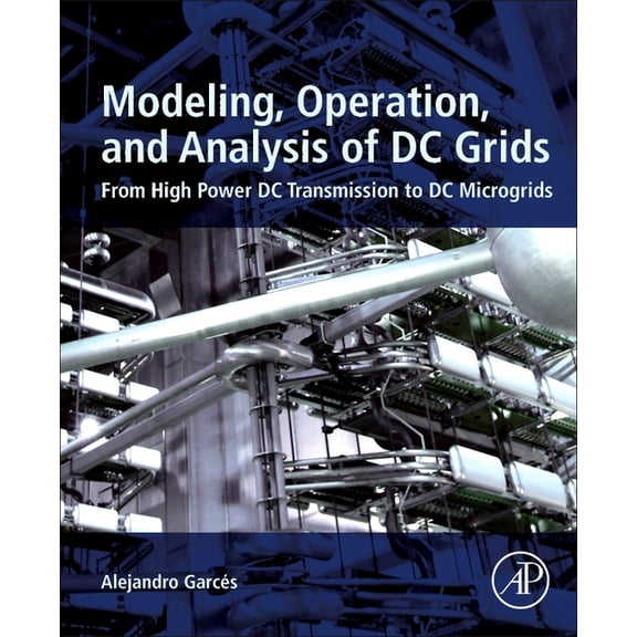 Modeling, Operation, and Analysis of DC Grids: From High Power DC Transmission to DC Microgrids, (Paperback)