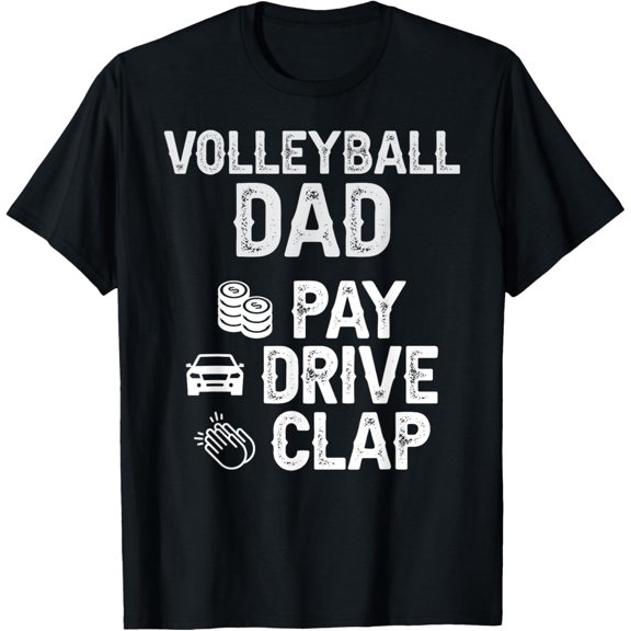 Exquisite and comfortable-Volleyball Dad Pay Drive Clap Dad Of A Volleyball Player Dad T-Shirt