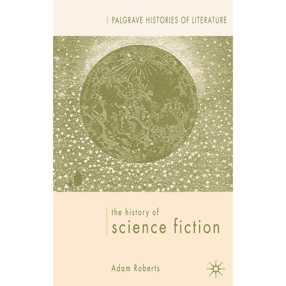 Palgrave Histories of Literature The History of Science Fiction, (Hardcover)