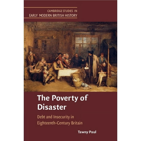 Cambridge Studies in Early Modern Britis The Poverty of Disaster, (Paperback)