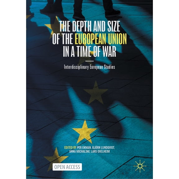 The Depth and Size of the European Union in a Time of War: Interdisciplinary European Studies, (Hardcover)