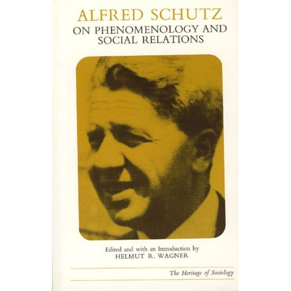 Heritage of Sociology Series: Alfred Schutz on Phenomenology and Social Relations (Paperback)