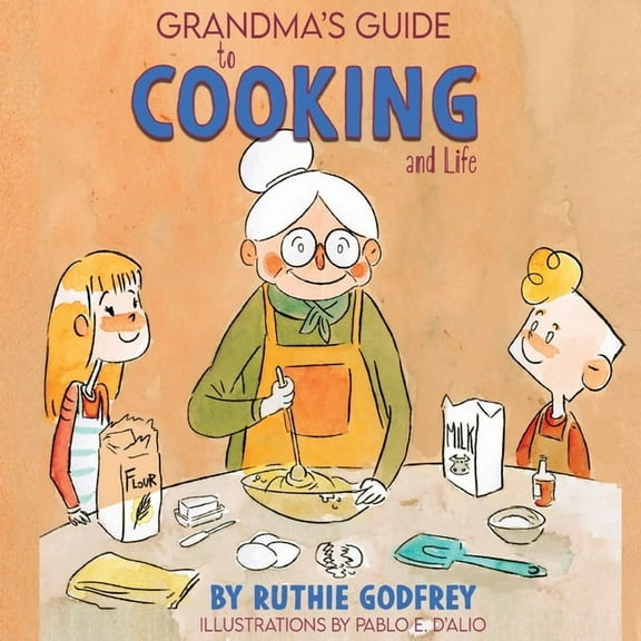 Grandma's Guide To Cooking And Life, (Paperback)