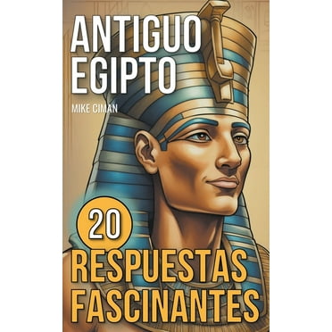 Antiguo Egipto - 20 Respuestas Fascinantes, (Paperback)