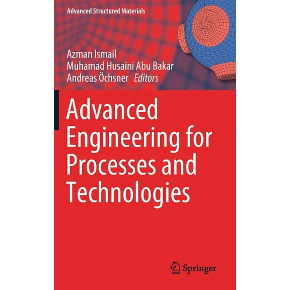 Advanced Structured Materials Advanced Engineering for Processes and Technologies, Book 102, (Hardcover)