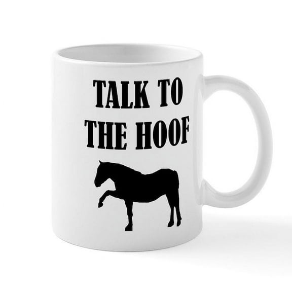 CafePress - Talk To The Hoof - 11 oz Ceramic Mug - Novelty Coffee Tea Cup
