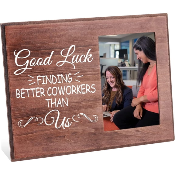 Good Luck Finding Better Coworkers Than Picture Frame 4x6 inch Goodbye Farewell Photo Frame Hanging/Tabletop Wooden New Job Gift Photo Frame for Boss Coworker Friend Team Member brown