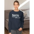 thumbnail image 2 of Sorry I'm Late Quote Sweatshirt Women -Image by Shutterstock, Female x-Large, 2 of 4