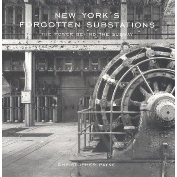 Pre-Owned New York's Forgotten Substations: The Power Behind the Subway (Paperback) 1568983557 9781568983554