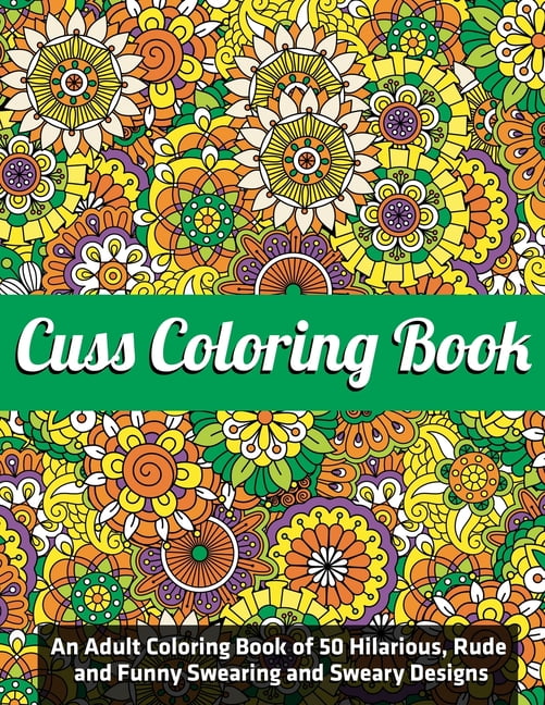 Download Cuss Coloring Book : An Adult Coloring Book of 50 ...
