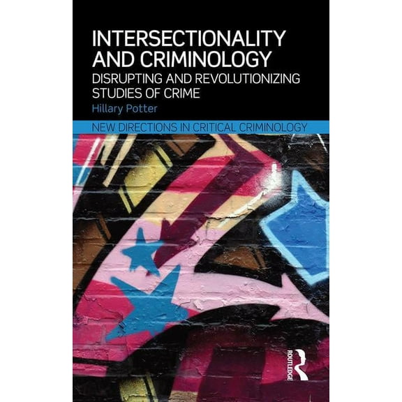 New Directions in Critical Criminology Intersectionality and Criminology: Disrupting and revolutionizing studies of crime, (Paperback)