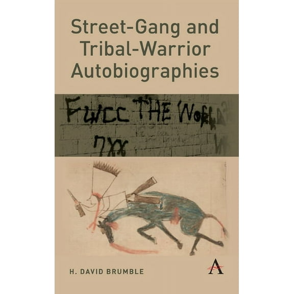 Street-Gang and Tribal-Warrior Autobiographies, (Hardcover)