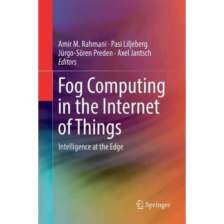 Fog Computing in the Internet of Things: Intelligence at the Edge (Paperback)