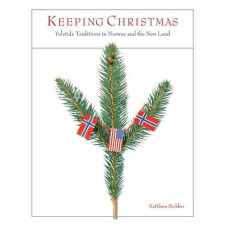 New Family Christmas Traditions Keeping Christmas : Yuletide Traditions In Norway And The New Land ()