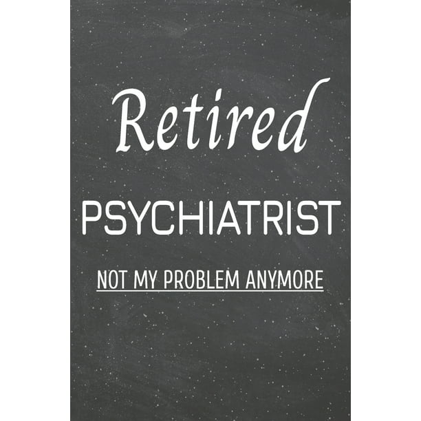 Download Retired Psychiatrist Not My Problem Anymore : Psychiatrist ...