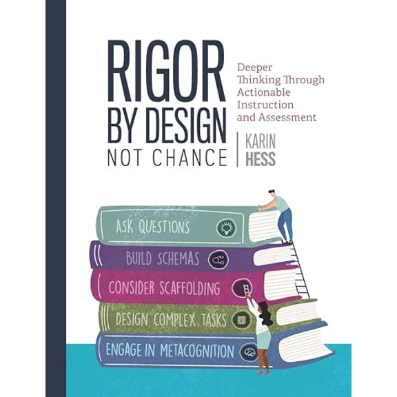 Pre-Owned Rigor by Design, Not Chance: Deeper Thinking Through Actionable Instruction and Assessment, 9781416631644, 141663164X, Paperback,