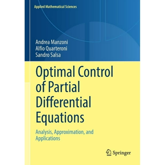 Applied Mathematical Sciences Optimal Control of Partial Differential Equations: Analysis, Approximation, and Applications, Book 207, (Paperback)