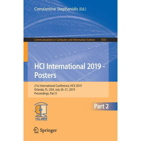 Communications in Computer and Informati Hci International 2019 - Posters: 21st International Conference, Hcii 2019, Orlando, Fl, Usa, July 26-31, 2019, Proceedi, Book 1033, (Paperback)