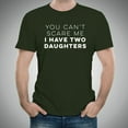 thumbnail image 3 of You Can't Scare Me I Have Two Daughters - Father's Day T Shirt - Large - Forest, 3 of 5