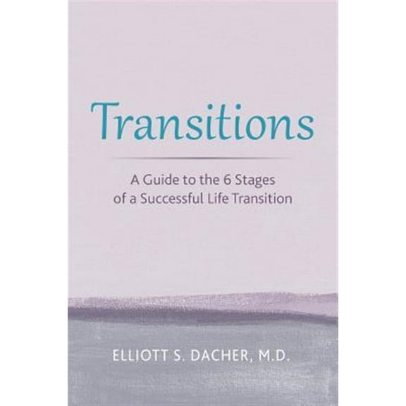 Transitions: A Guide to the 6 Stages of a Successful Life Transition (Paperback)
